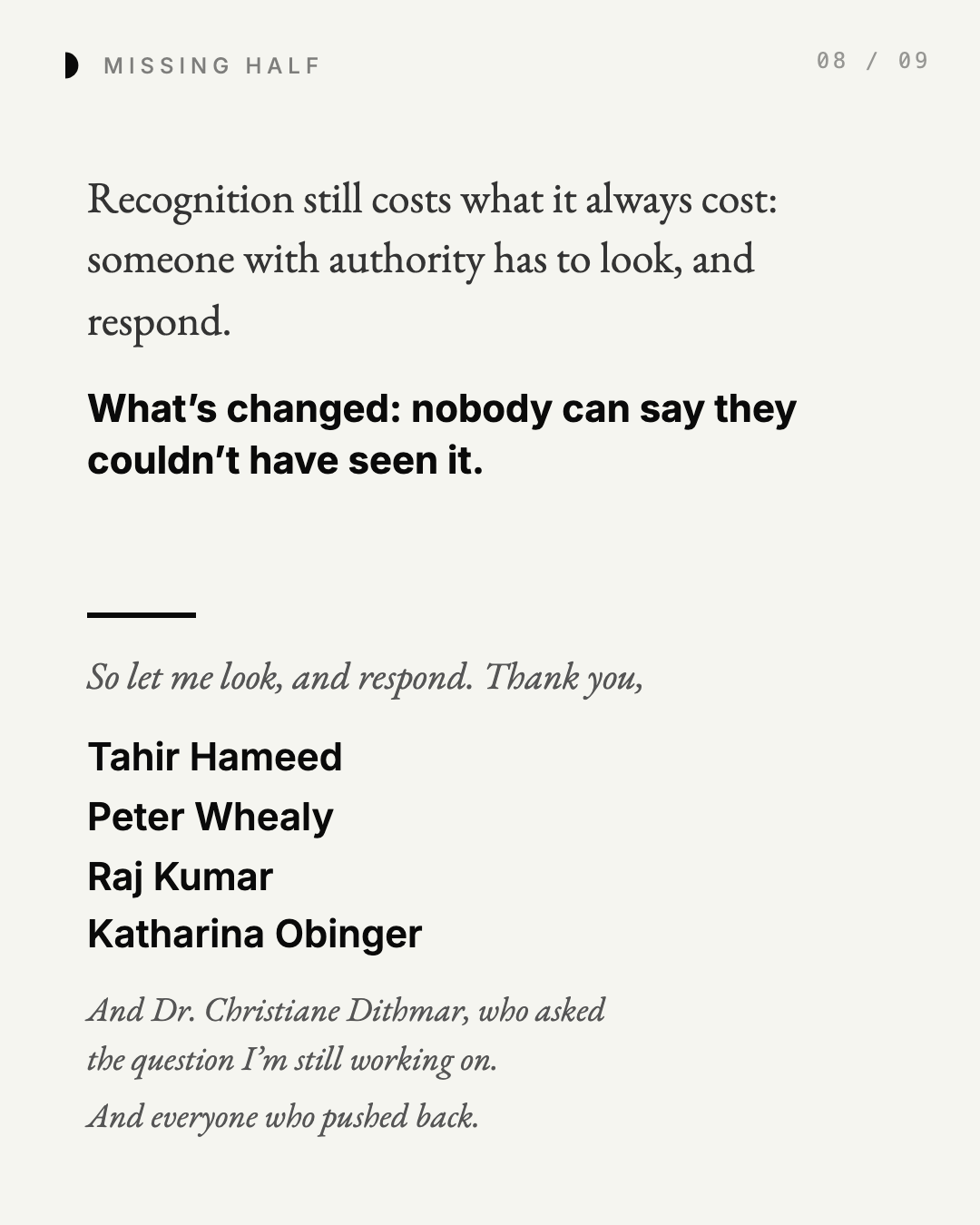 Recognition still costs what it always cost: someone with authority has to look, and respond. What’s changed: nobody can say they couldn’t have seen it. So let me look, and respond. Thank you, Tahir Hameed, Peter Whealy, Raj Kumar, Katharina Obinger. And Dr. Christiane Dithmar, who asked the question I’m still working on. And everyone who pushed back.